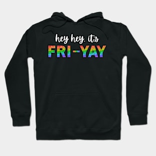 hey hey, it's FRI-YAY Hoodie